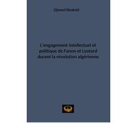 L’engagement intellectuel et politique de Fanon et Lyotard durant la révolution algérienne