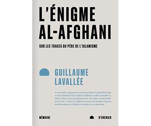 L’énigme al-Afghani: Sur les traces du père de l’islamisme