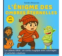 L’énigme des Ombres Éternelles: Un doux conte d’aventure, d’amitié… et une section bonus de coloriages & activités (2-5 ans)