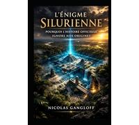 L’Énigme Silurienne: Pourquoi l’histoire officielle ignore nos origines
