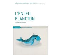 L' Enjeu Plancton L'Écologie de l'Invisible - Thomas-Bourgneuf - Mayer Charles Leopold Eds - broché - Etude