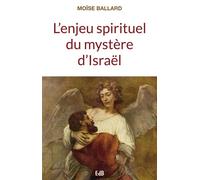 L’enjeu spirituel du mystère d’Israël - Moïse Ballard - Beatitudes Eds - broché - Essai
