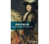 L ENLEVEMENT DE LOUIS XIV