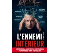 L’ennemi intérieur: FRAUDE, MANIPULATION & INGÉNIERIE SOCIALE