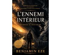 L’Ennemi intérieur: Un voyage au cœur de soi