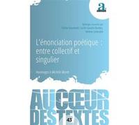 L’énonciation poétique : entre collectif et singulier Emilie Devriendt (Collection dirigée par), Lucile Gaudin-Bordes (Auteur), Hélène Ledouble (Auteur)