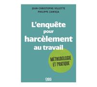 L’enquête pour harcèlement au travail Méthodologie et pratique - Jean-Christophe Villette - De Boeck Supérieur - broché - Etude