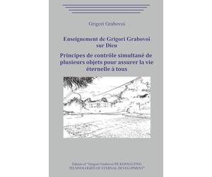 L’Enseignement de Grigori Grabovoi sur Dieu. Principes de contrôle simultané de plusieurs objets pour assurer la vie éternelle à tous.