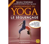 L' Enseignement du yoga: Le séquençage: Tome 2 - Les secrets des conceptions de cours pas comme les autres
