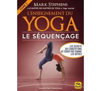 L' Enseignement du yoga: Le séquençage Tome 2 - Les secrets des conceptions de cours pas comme les autres - Mark Stephens - Macro - broché - Guide