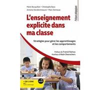 L’enseignement explicite dans ma classe Marie Bocquillon (Auteur), Franck Ramus (Préface), Alain Desrochers (Postface), Christophe Baco (Auteur), Antoine Derobertmasure (Auteur), Marc Demeuse (Auteur)