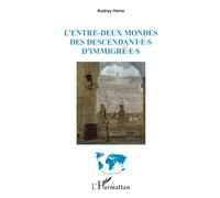 L’entre-deux mondes des descendant∙e∙s d’immigré∙e∙s - Audrey Heine - L'harmattan - broché - Essai