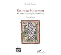 L’entrelacs & le serpent Art médiéval et interprétation biblique - Ortaire de Coupigny - L'harmattan - broché - Monographie
