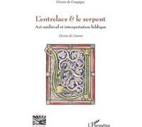 L’entrelacs & le serpent Art médiéval et interprétation biblique - Ortaire de Coupigny - L'harmattan - broché - Monographie