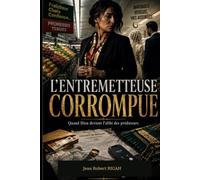 L' Entremetteuse corrompue: Quand Dieu devient l'alibi des prédateurs