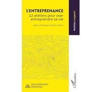 L’entreprenance: 12 ateliers pour oser entreprendre sa vie