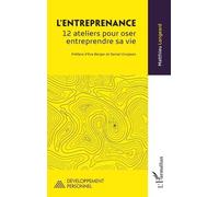 L’entreprenance: 12 ateliers pour oser entreprendre sa vie