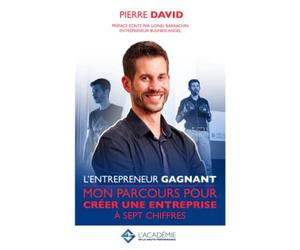 L’entrepreneur Gagnant: Mon parcours pour créer une entreprise à sept chiffres