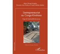 L’entrepreneuriat au Congo-Kinshasa Albert Phongi Kingiela (Auteur), Florentin Azia Dimbu (Auteur), Crispin Mabika Mabika (Auteur), Georgios Stamelos (Préface)