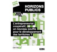 L’entrepreneuriat coopératif, un nouveau souffle pour le développement des territoires ?: Revue Horizons publics hors-série automne 2025