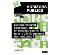 L’entrepreneuriat coopératif, un nouveau souffle pour le développement des territoires ? Revue Horizons publics hors-série automne 2025 - Berger-Levrault - Berger-Levrault - broché - Revue