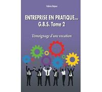 L’entreprise en pratique...: Témoignage d’une vocation
