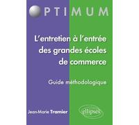 L’entretien à l’entrée des grandes écoles de commerce Guide méthodologique - Jean-Marie Tramier - Ellipses - broché - Scolaire / Universitaire