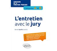 L’entretien avec le jury aux concours de la fonction publique de catégories A et B - Benoît Apollis - Ellipses - broché - Scolaire / Universitaire