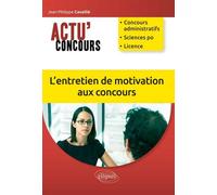 L’entretien de motivation aux concours Edition 2015 - Jean-Philippe Cavaillé - Ellipses - broché - Scolaire / Universitaire