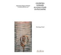 L’entretien infirmier au long cours en psychiatrie Approche clinique, technique et relationnelle du suivi - Dominique Friard - Seli Arslan - broché - Scolaire / Universitaire