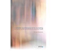 L entretien psychologique et le counselling: DE L APPROCHE CENTREE SUR LA P