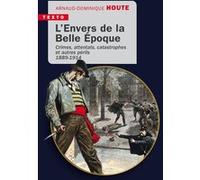 L’envers de la Belle Époque Arnaud-Dominique Houte (Auteur)