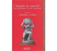 L epaule du sportif : ses pathologies les plus courantes Jacques Rodineau (Directeur éditorial), Sylvie Besch (Directeur éditorial), RODINEAU/BESCH (Auteur)