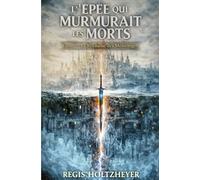 L’Épée qui Murmurait les Morts: Tome 2 - Le Royaume des Mensonges
