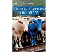 Maria Claudia Galera – L’épépineuse de groseilles à la plume d’oie – Roman – Broché