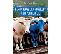 Maria Claudia Galera – L’épépineuse de groseilles à la plume d’oie – Roman – Broché