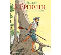 Patrice Pellerin – L'Épervier Tome 5 : Le Trésor du Mahury – Cartonné