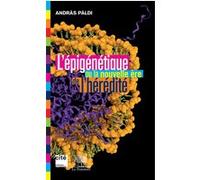 L’Épigénétique ou la nouvelle ère de l’hérédité Paldi andras (Auteur)
