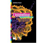 L’Épigénétique ou la nouvelle ère de l’hérédité - Paldi andras - Le Pommier - broché - Essai