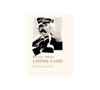 L' Épitre à Loti - Olivier Bleys - Escampette - broché - Biographie