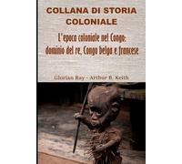 L’epoca coloniale nel Congo: dominio del re, Congo belga e francese