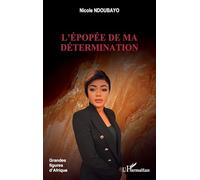 L’épopée de ma détermination - Nicole Ndoubayo - L'harmattan - broché - Essai