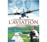 L’Epopée des Pionniers de l’Aviation dans les Caraïbes E