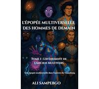 L’ÉPOPÉE MULTIVERSELLE DES HOMMES DE DEMAIN: Tome 1 : L’Avènement de L’Ancien Multivers