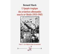 L’épopée tragique des aviatrices allemandes sous le IIIe Reich (1933-1945) - tome 2: Tome 2 - Les Valkyries dans la tourmente