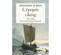L’épopée viking 793-1066 : trois siècles pour l’éternité - Dominique Le Brun - Vuibert - broché - Essai