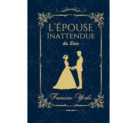 L’Épouse Inattendue du Duc: Une romance de la Régence à feu doux, entre chagrin et passion défendue