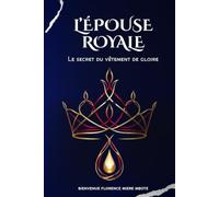 L’ÉPOUSE ROYALE: LE SECRET DU VÊTEMENT DE GLOIRE