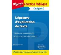 L’épreuve d’explication de texte - Catégorie C - Philippe-Jean Quillien - Ellipses - broché - Scolaire / Universitaire
