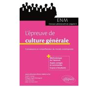 L'épreuve De Culture Générale Aux Concours - Connaissance Et Compréhension Du Monde Contemporain